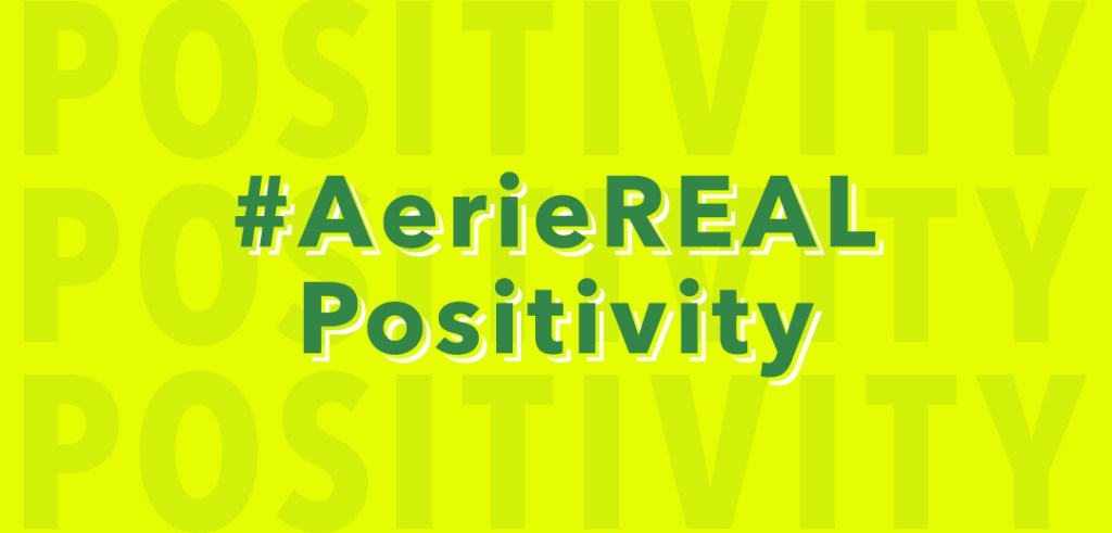 AerieREAL Positivity - #AerieREAL Life